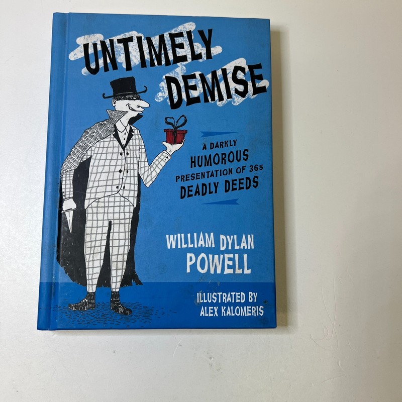 Untimely Demise: A Darkly Humorous Presentation of 365 Deadly Deeds Hardcover