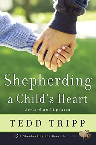 Shepherding a Child’s Heart, Tedd Tripp
