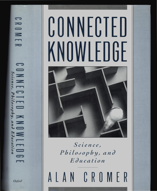 ALAN CROMER CONNECTED KNOWLEDGE SCIENCE PHILOSOPHY & EDUCATION VERY GOOD
