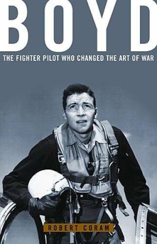 Boyd: The Fighter Pilot Who Changed the Art of War – Hardcover – GOOD