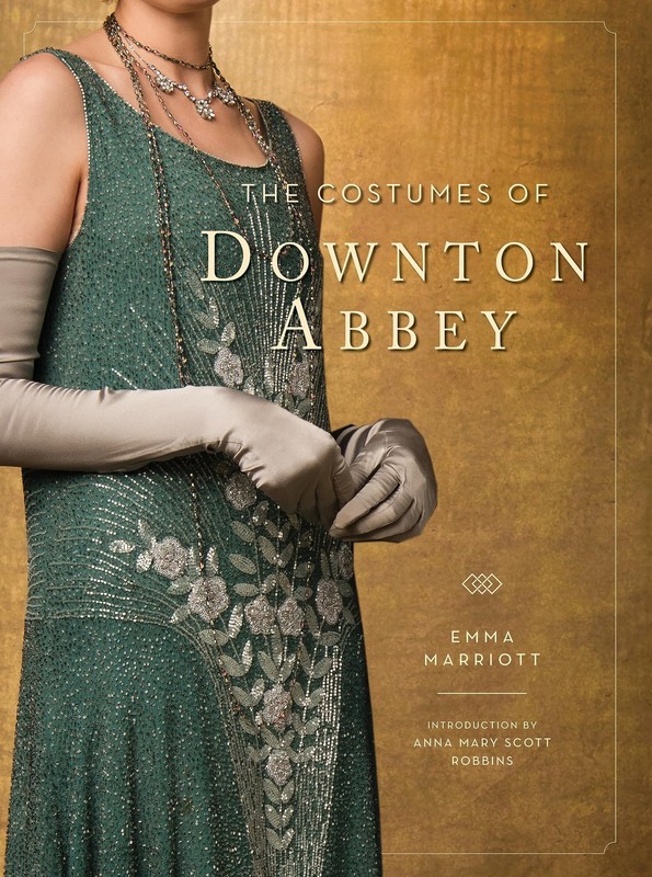 The Costumes of Downton Abbey by Marriott