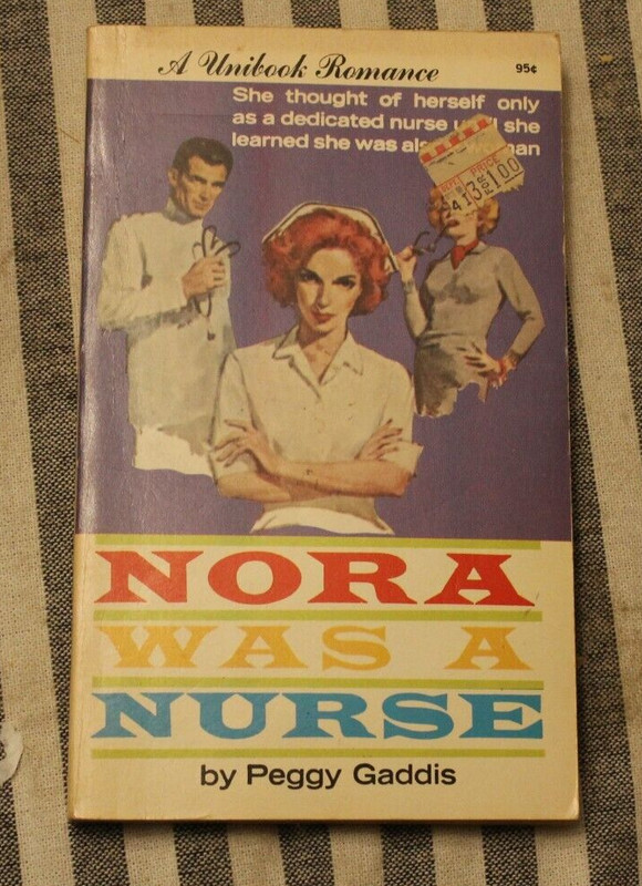Nora Was A Nurse ~ Peggy Gaddis ~ 1953 Unibook Romance PB