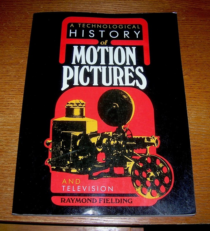 A Technological History of Motion Pictures and Television Raymond Fielding