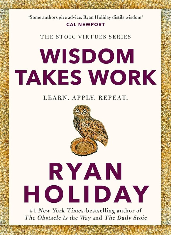 Wisdom Takes Work: Timeless Stoic values paperback by Ryan Holiday (Author)