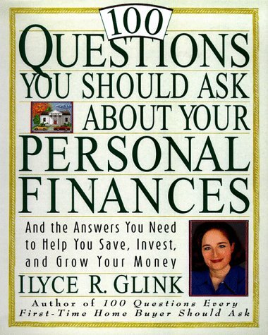 100 Questions You Should Ask About Your Personal Finances: And The Answers Y…