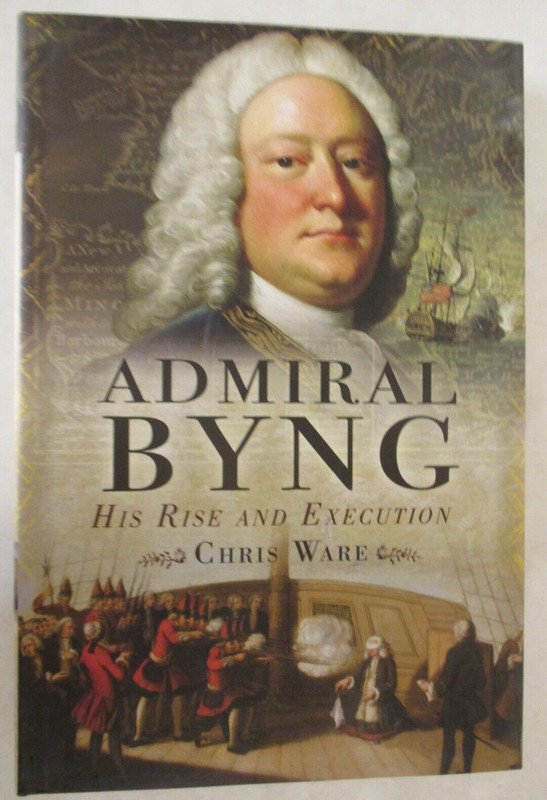 Admiral Byng : His Rise and Execution by Chris Ware (2009, HC Seven Years’ War