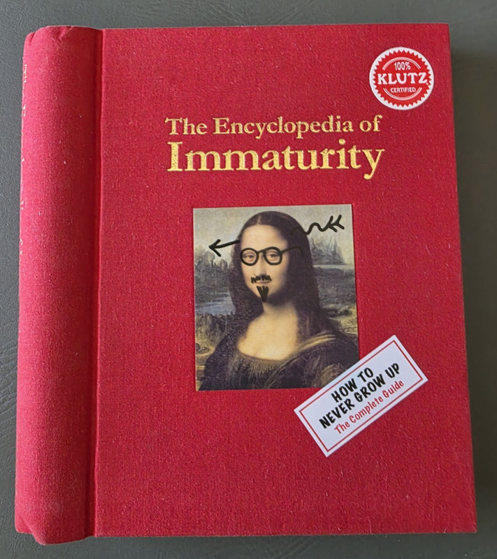 Encyclopedia of Immaturity : How to Never Grow Up ~ 2007 Klutz
