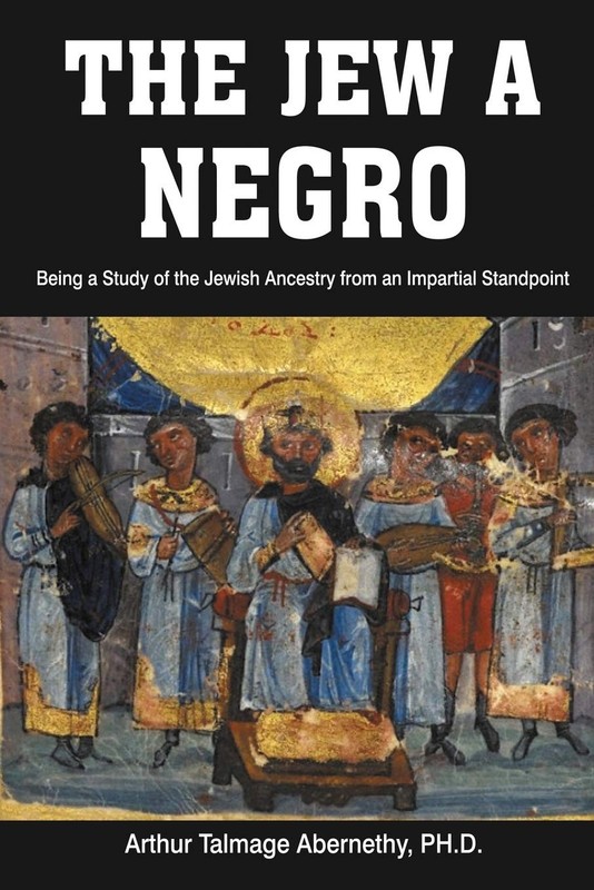 The Jew a Negro: Being a Study of the Jewish Ancestry from an Impartial…