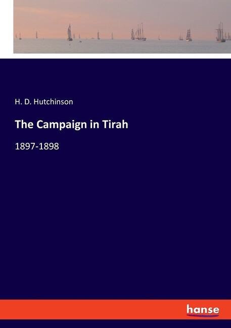 The Campaign In Tirah: 1897-1898