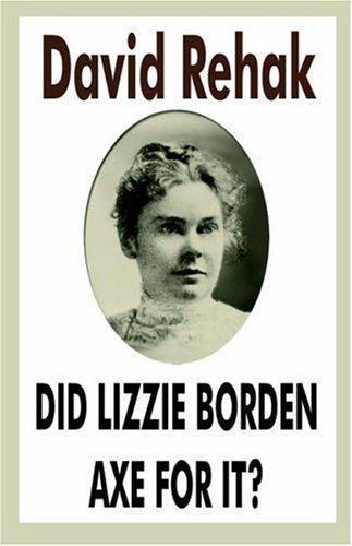 Did Lizzie Borden Axe For It? – Rehak, David