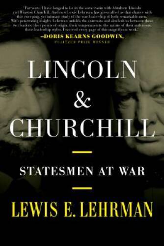 Lincoln and Churchill: Statesmen at War – Hardcover By Lehrman, Lewis E. – GOOD