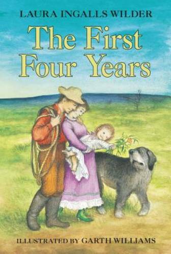 The First Four Years (Little House) – Paperback By Wilder, Laura Ingalls – GOOD