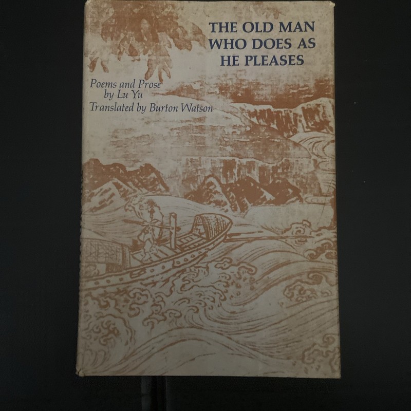 The Old Man Who Does as He Pleases: Poetry and Prose of Lu Yu – Burton Watson HC