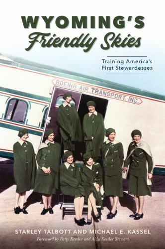 Wyoming’s Friendly Skies : Training America’s First Stewardesses, Paperback b…
