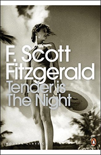 Tender is the Night: A Romance (Penguin Modern Classics) By F.