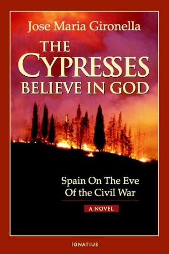 The Cypresses Believe in God: Spain on the Eve of Civil War – A Novel