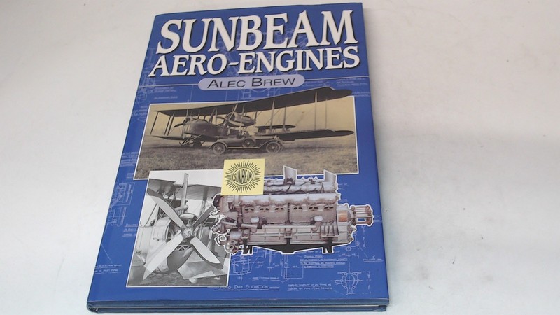 Sunbeam Aero-engines, Brew, Alec, Airlife Publishing Ltd, 1998, H