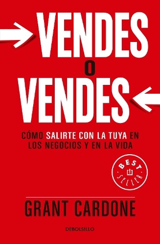 Grant Cardone Vendes o vendes: Cómo salirte con la tuya en los negoc (Paperback)