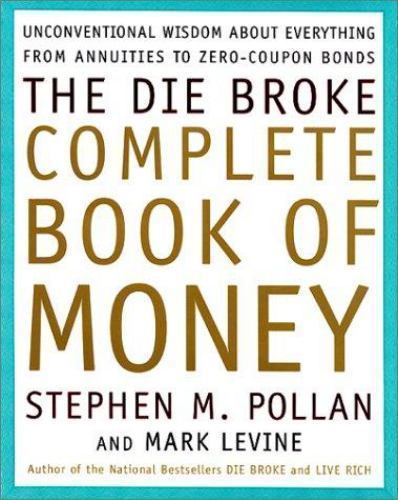 THE DIE BROKE COMPLETE BOOK OF MONEY By Stephen Pollan & Mark Levine – Hardcover