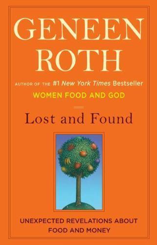 Lost and Found: Unexpected Revelations Ab- 9780670022717, hardcover, Geneen Roth