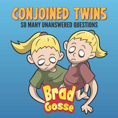 Conjoined Twins: So Many Unanswered Questions by Brad Gosse: New