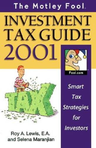 The Motley Fool Investment Tax Guide 2001: Smart Tax Strategies for In – GOOD