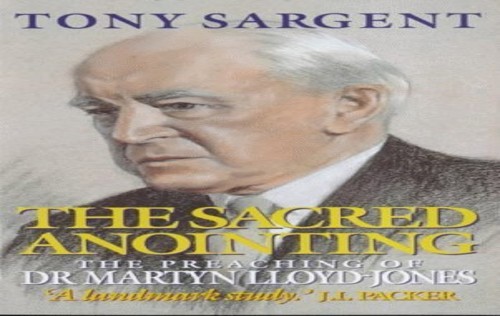 The Sacred Anointing: Preaching of Martyn Lloyd-Jo… by Sargent, Tony Paperback