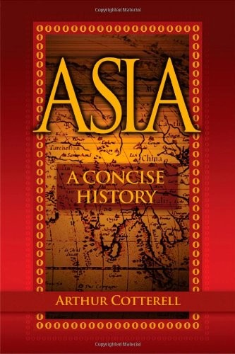 ASIA: A CONCISE HISTORY By Arthur Cotterell *Excellent Condition*