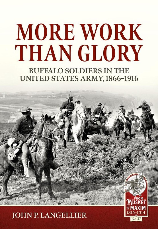 More Work Than Glory: Buffalo Soldiers in the United States Army, 1866-1916 by J