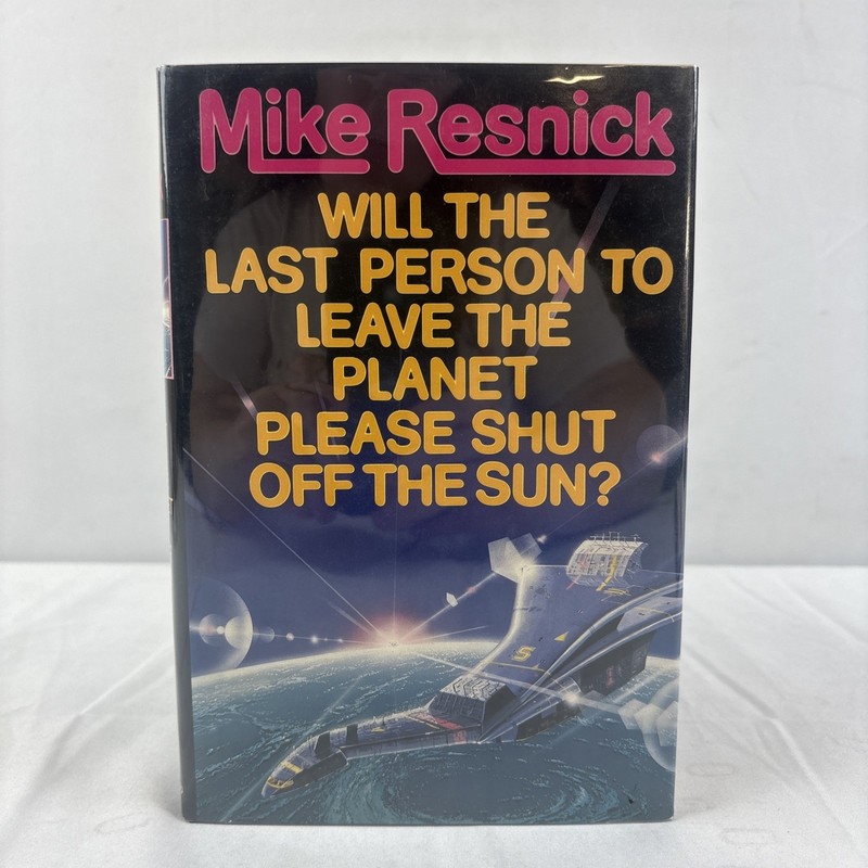 Will The Last Person To Leave The Planet Please Shut Off The Sun? Mike Resnick