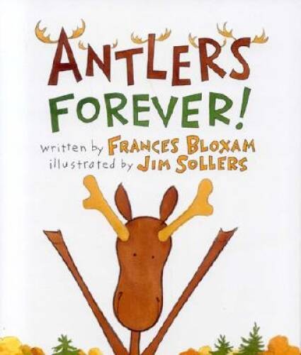 Antlers Forever! – Hardcover By Bloxam, Frances – GOOD