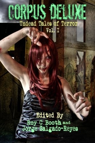 CORPUS DELUXE UNDEAD TALES OF TERROR By Roy C. Booth & Jorge Salgado-reyes *NEW*