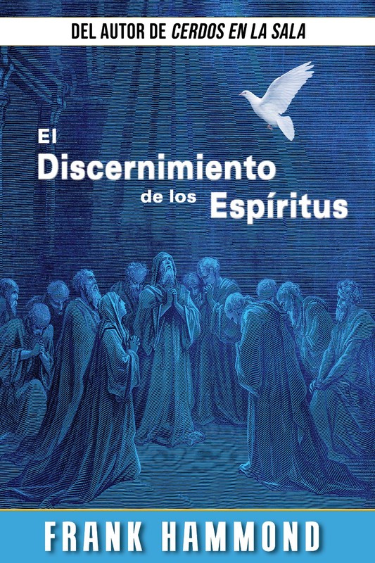 El Discernimiento de los Espíritus – por Frank Hammond
