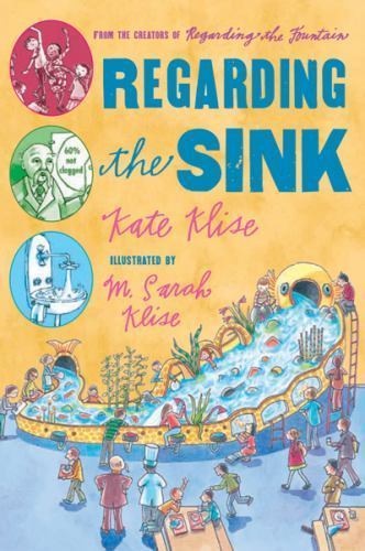 Regarding the Sink: Where, Oh Where, Did Waters Go?, Klise, Kate, 9780152055448