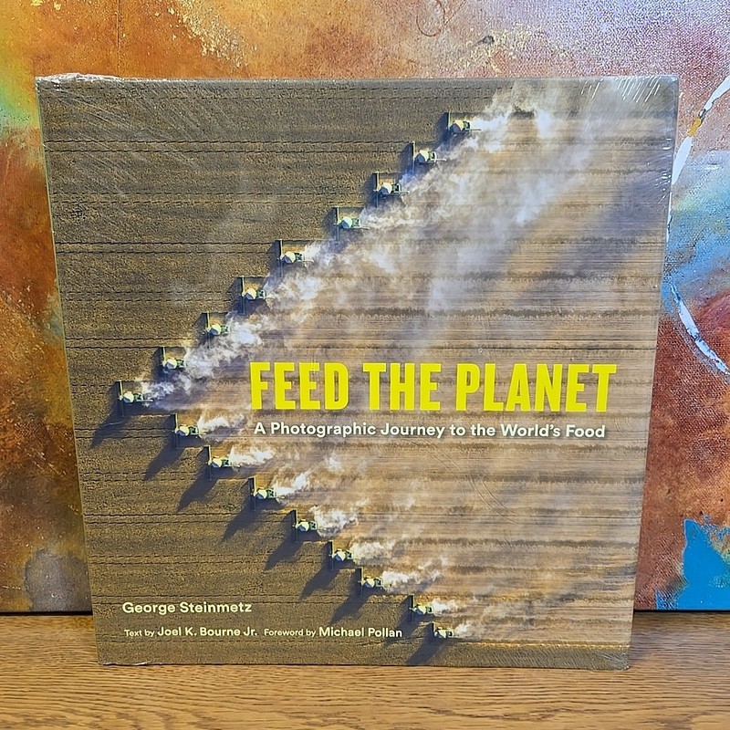 New! FEED THE PLANET: Photographic Journey to the World’s Food George Steinmetz