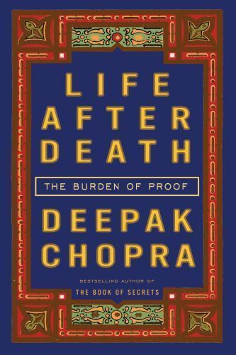 Life After Death: The Burden of Proof, Chopra, Deepak, 9780307345783
