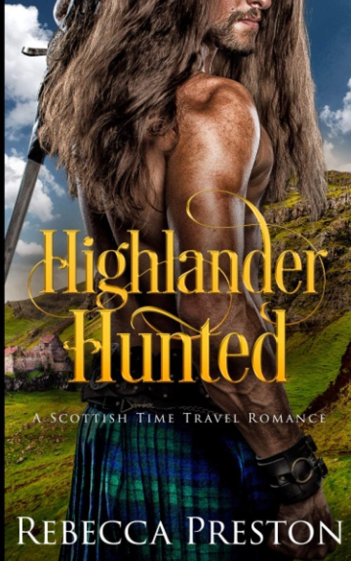 Highlander Hunted: A Scottish Time Travel Romance (Highlander In Time)