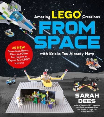 Incredible LEGOÂ® Creations from Space with Bricks You Already Have: 25 N – GOOD