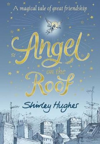 Angel on the Roof by Shirley Hughes: New