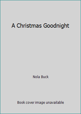 A Christmas Goodnight by Nola Buck