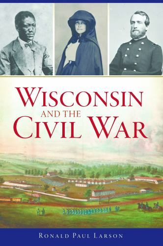 Wisconsin and the Civil War, Wisconsin, Civil War Series, Paperback
