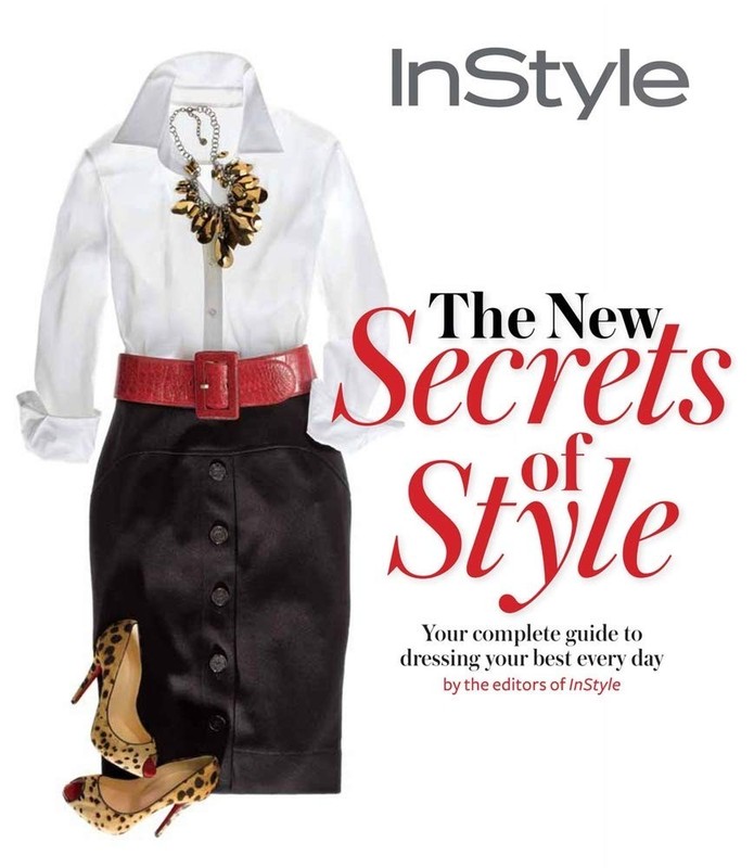Instyle the New Secrets of Style: Your Complete Guide to Dressing Your Best …