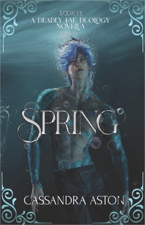 Spring: A Deadly Fae Duology Novella – Book 1.5 (Paperback or Softback)