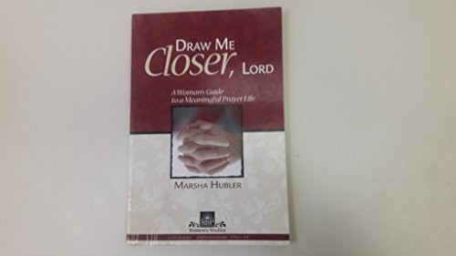 DRAW ME CLOSER, LORD: A WOMAN’S GUIDE TO A MEANINGFUL By Marsha Hubler BRAND NEW