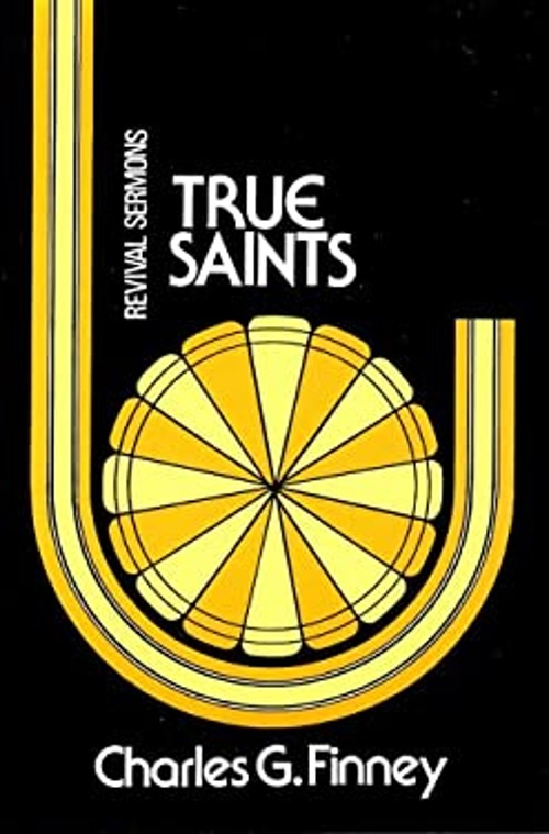 True Saints Paperback Charles G. Finney