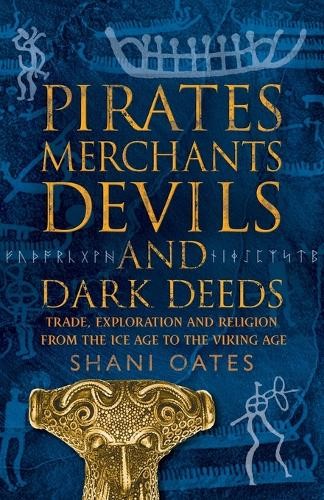 Shani Oates Pirates Merchants Devils and Dark Deeds (Paperback)