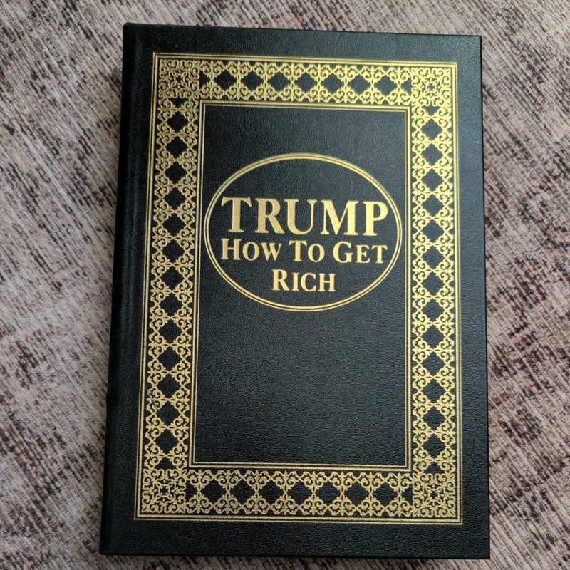 Easton Press How to Get Rich-Trump-Signed Edition-Collectible-not sealed