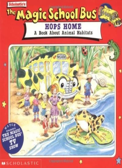 The Magic School Bus Hops Home: A Book About Animal Habitats By