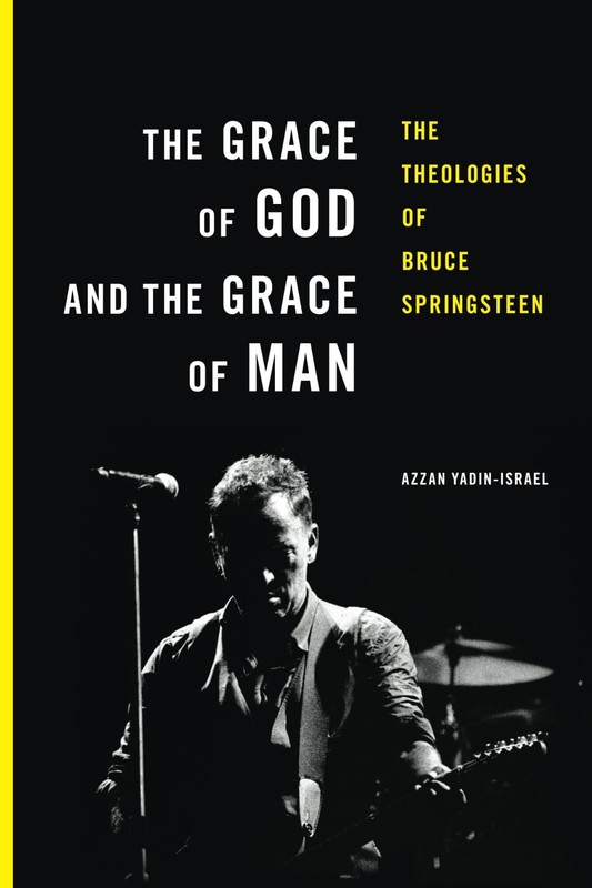 The Grace of God and the Grace of Man: The Theologies of Bruce Springsteen