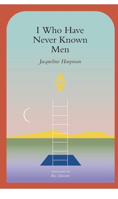 Jacqueline Harpman I Who Have Never Known Men Trade Paperback Fiction 2022